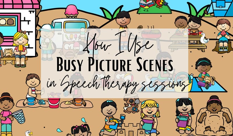 How I Use Busy Picture Scenes in Speech Therapy Sessions 1 How I Use Busy Picture Scenes in Speech Therapy Sessions