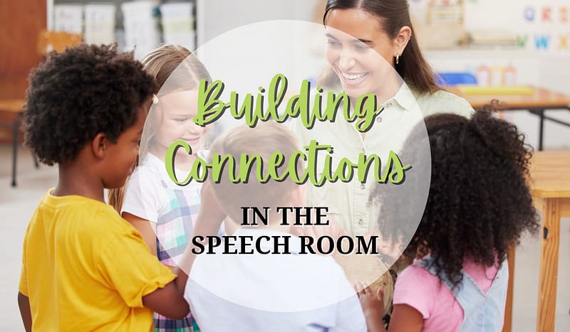 Building Connections in the Speech Room
